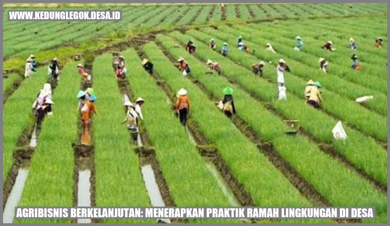 Agribisnis Berkelanjutan: Menerapkan Praktik Ramah Lingkungan di Desa