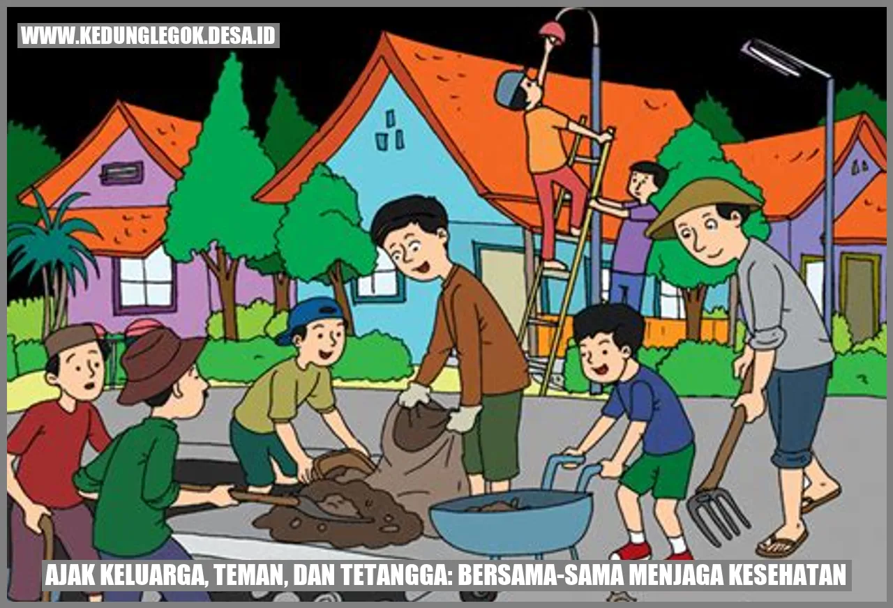 Ajak Keluarga, Teman, dan Tetangga: Bersama-sama Menjaga Kesehatan