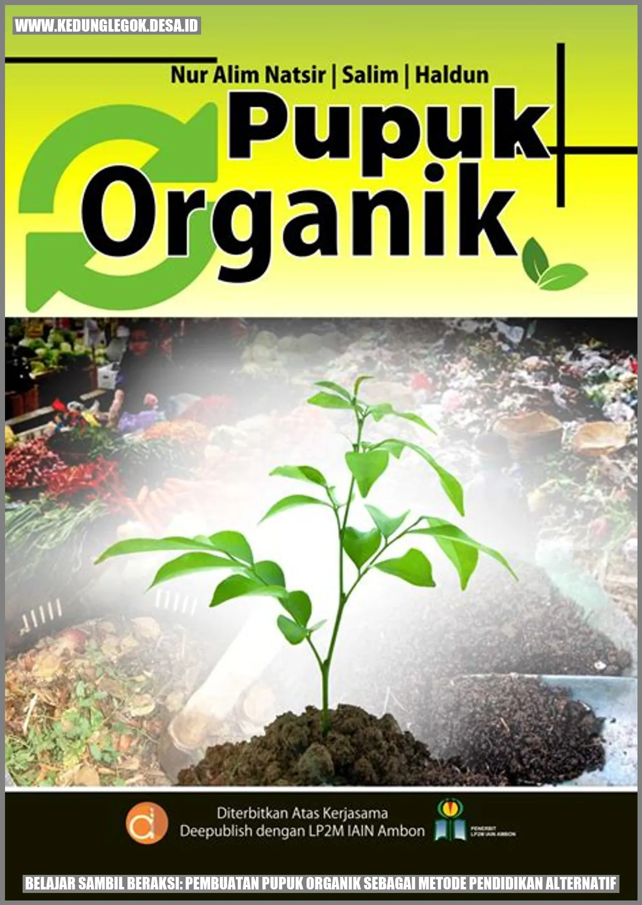 Belajar Sambil Beraksi: Pembuatan Pupuk Organik Sebagai Metode Pendidikan Alternatif