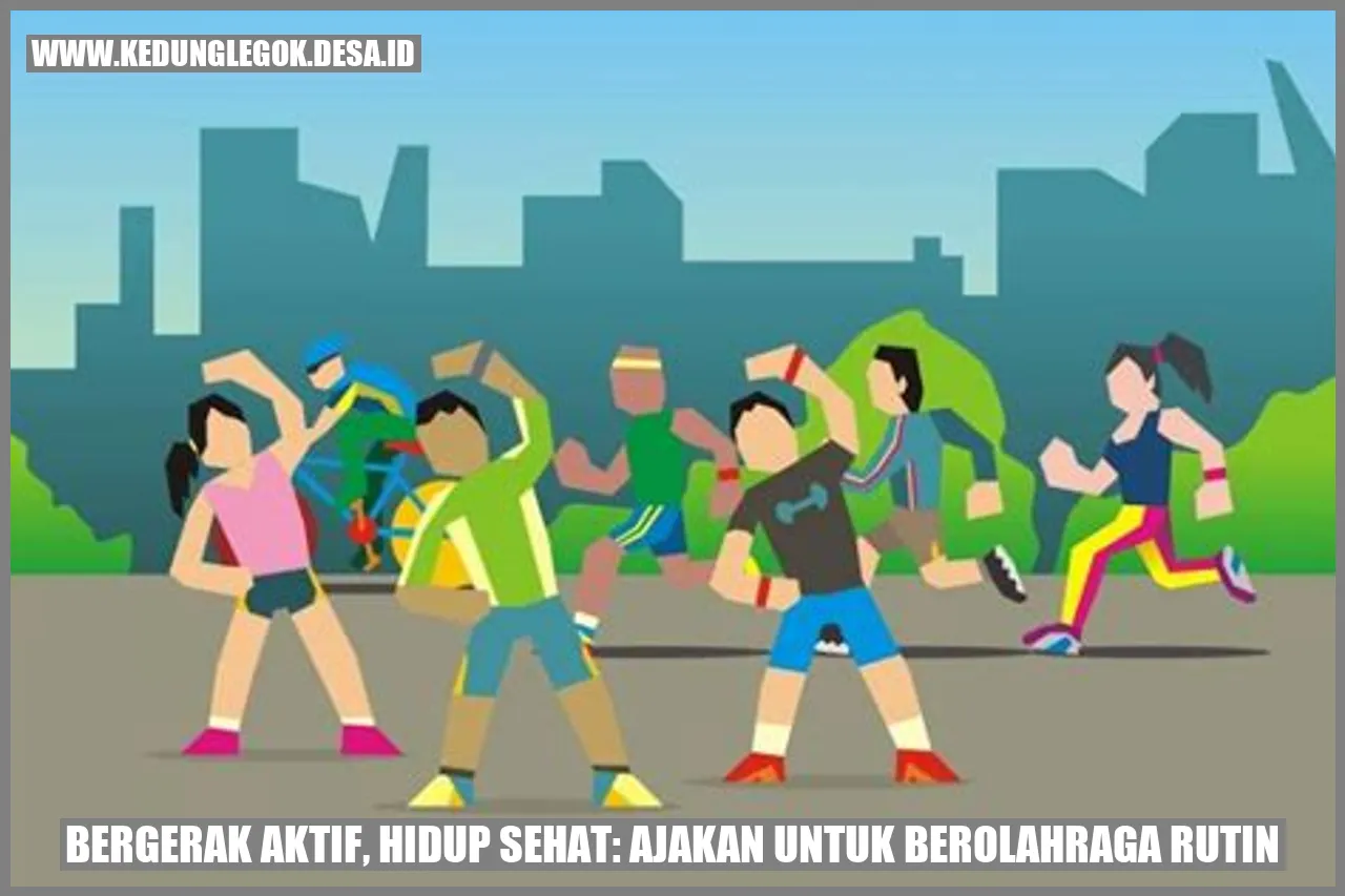 Bergerak Aktif, Hidup Sehat: Ajakan untuk Berolahraga Rutin