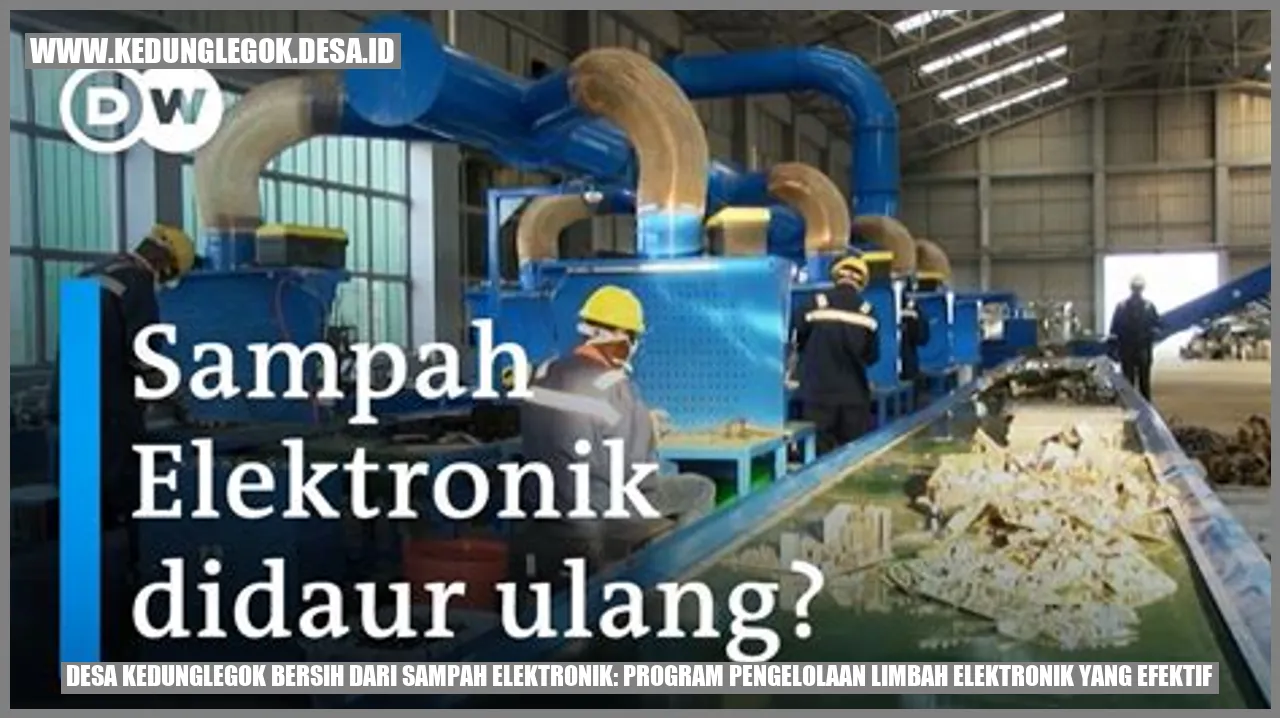 Desa Kedunglegok Bersih dari Sampah Elektronik: Program Pengelolaan Limbah Elektronik yang Efektif