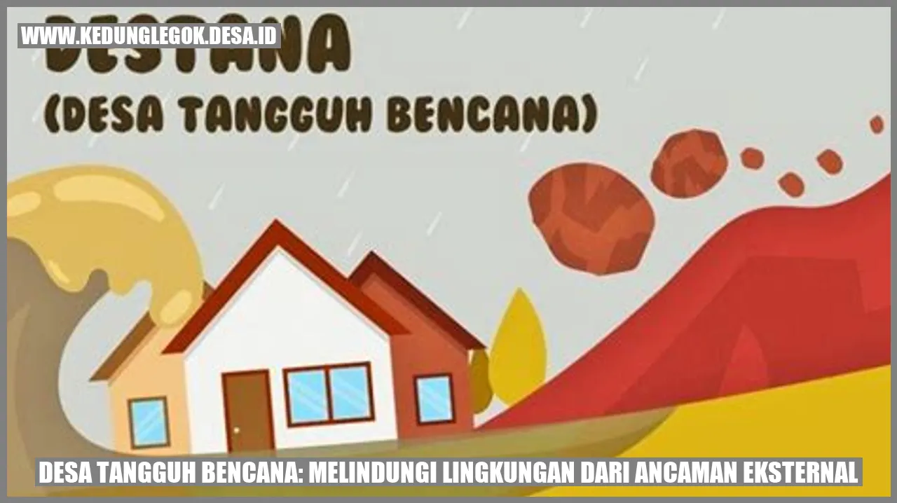 Desa Tangguh Bencana: Melindungi Lingkungan dari Ancaman Eksternal