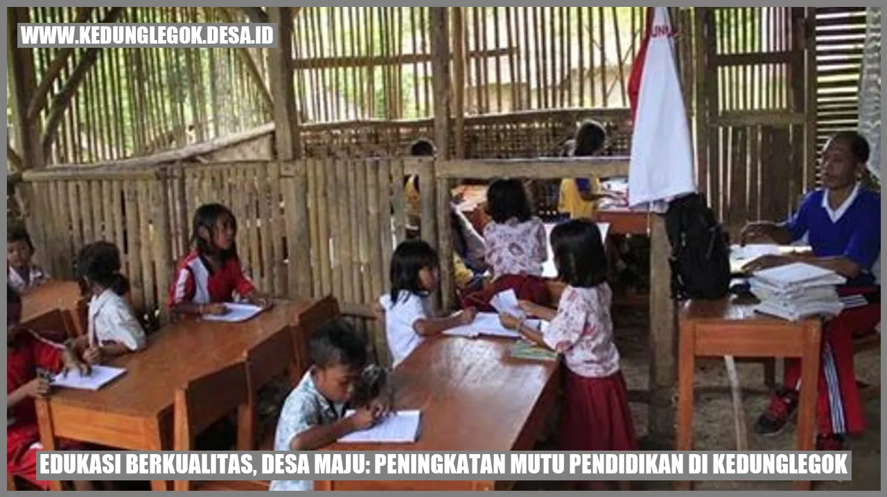 Edukasi Berkualitas, Desa Maju: Peningkatan Mutu Pendidikan di Kedunglegok