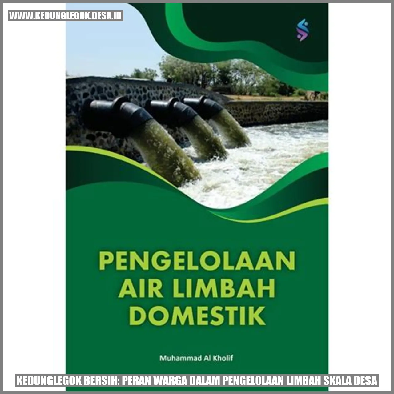 Kedunglegok Bersih: Peran Warga dalam Pengelolaan Limbah Skala Desa
