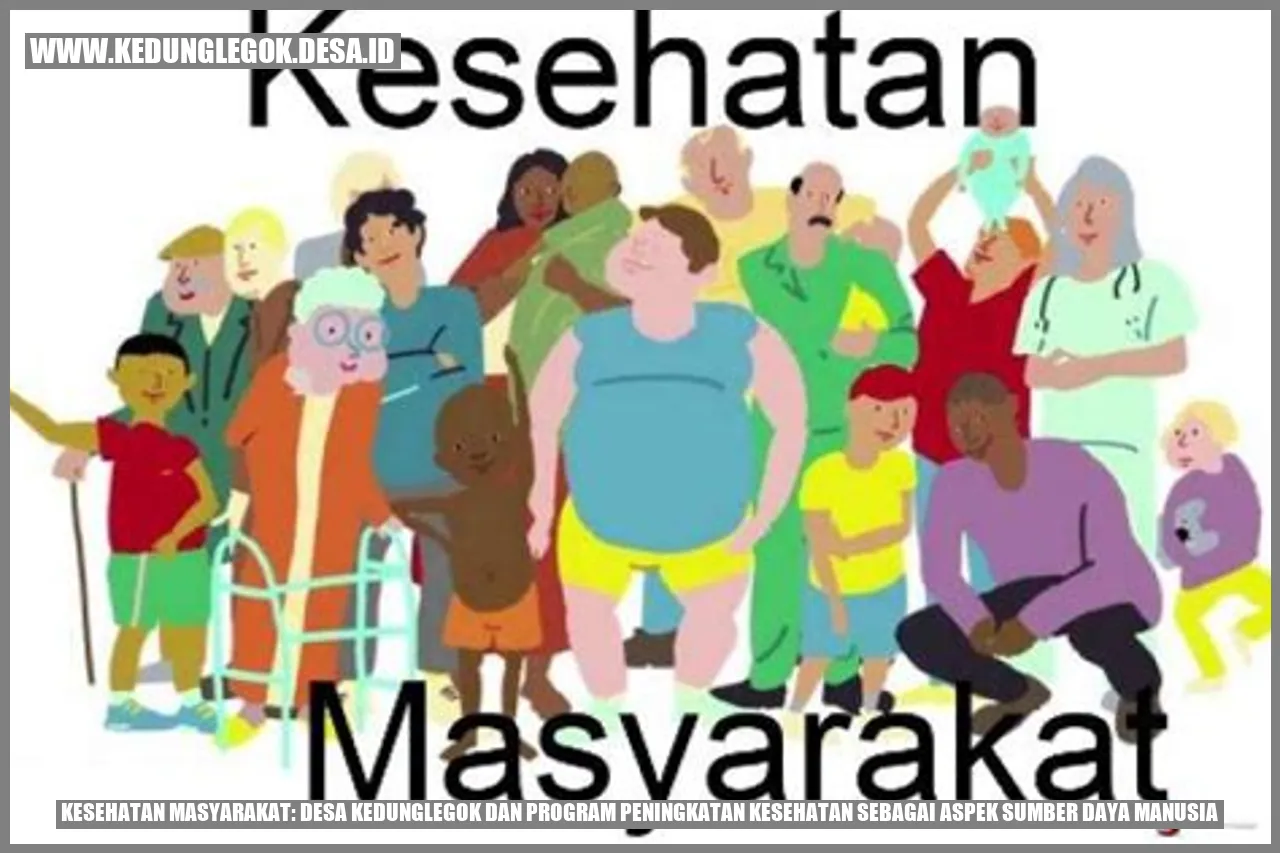 Kesehatan Masyarakat: Desa Kedunglegok dan Program Peningkatan Kesehatan sebagai Aspek Sumber Daya Manusia