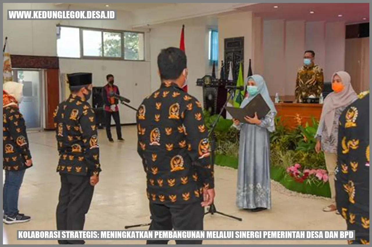 Kolaborasi Strategis: Meningkatkan Pembangunan Melalui Sinergi Pemerintah Desa dan BPD