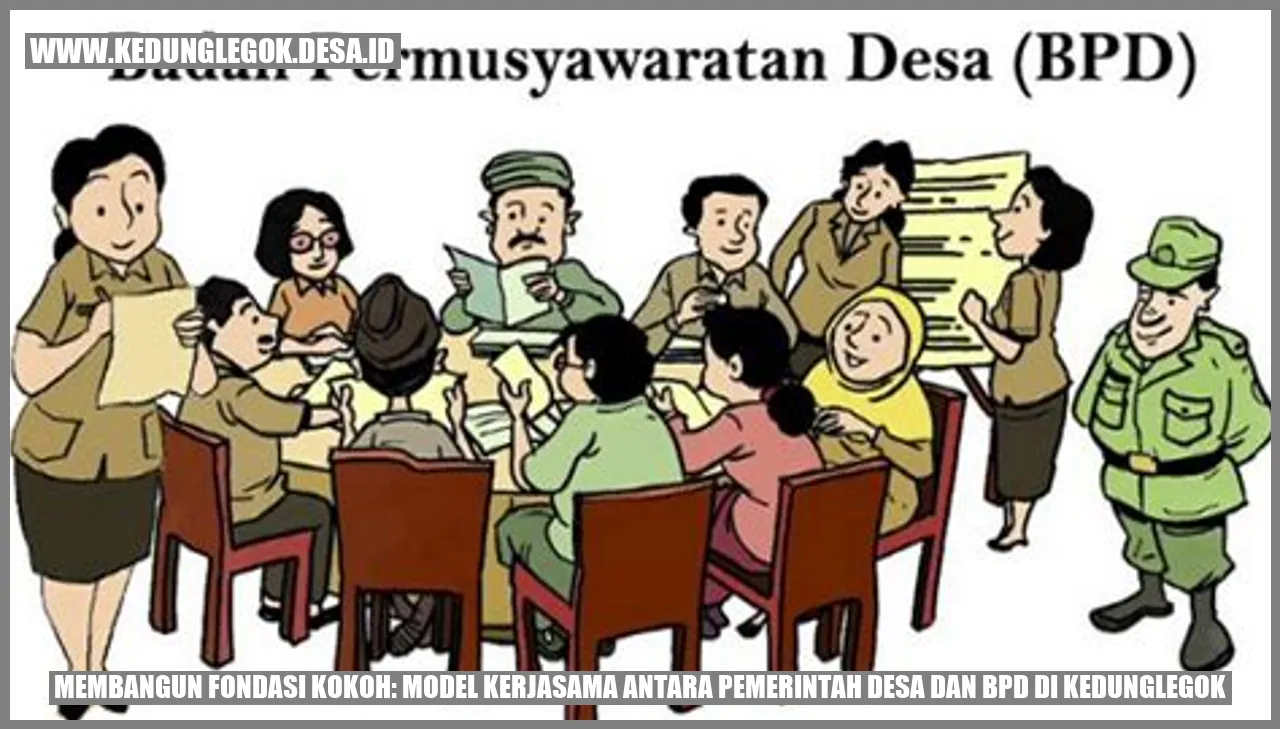 Membangun Fondasi Kokoh: Model Kerjasama antara Pemerintah Desa dan BPD di Kedunglegok