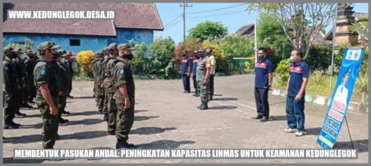 Membentuk Pasukan Andal: Peningkatan Kapasitas Linmas untuk Keamanan Kedunglegok