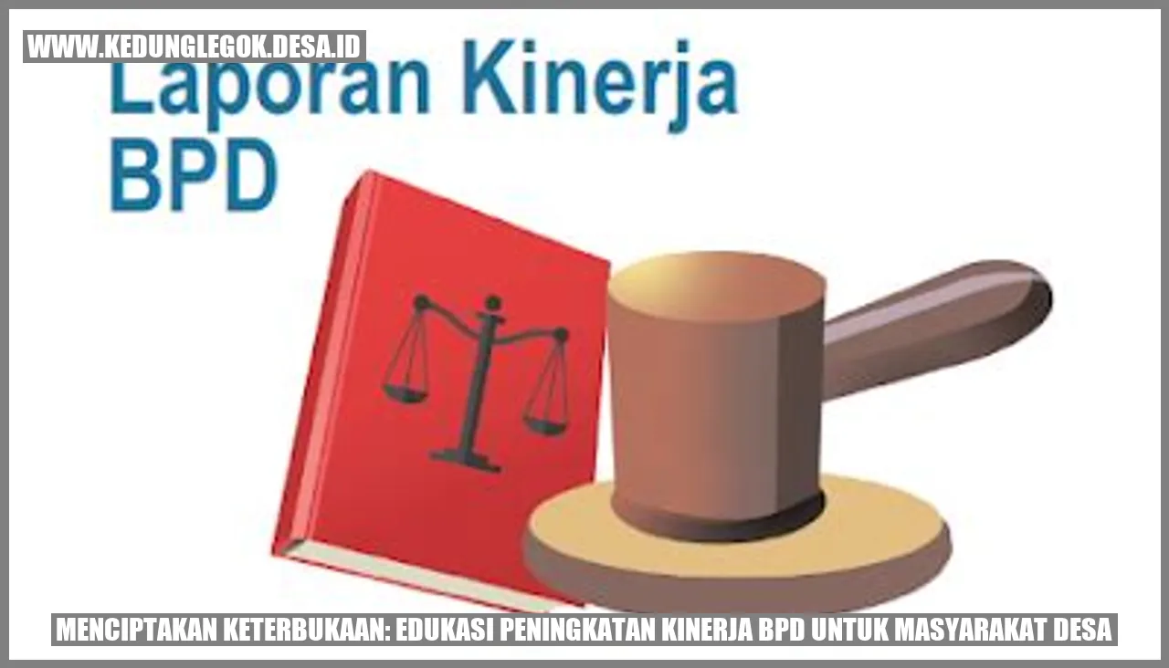 Menciptakan Keterbukaan: Edukasi Peningkatan Kinerja BPD untuk Masyarakat Desa