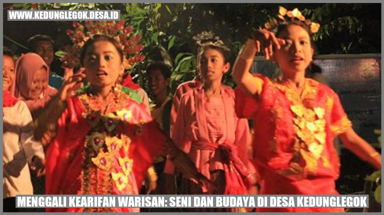 Menggali Kearifan Warisan: Seni dan Budaya di Desa Kedunglegok