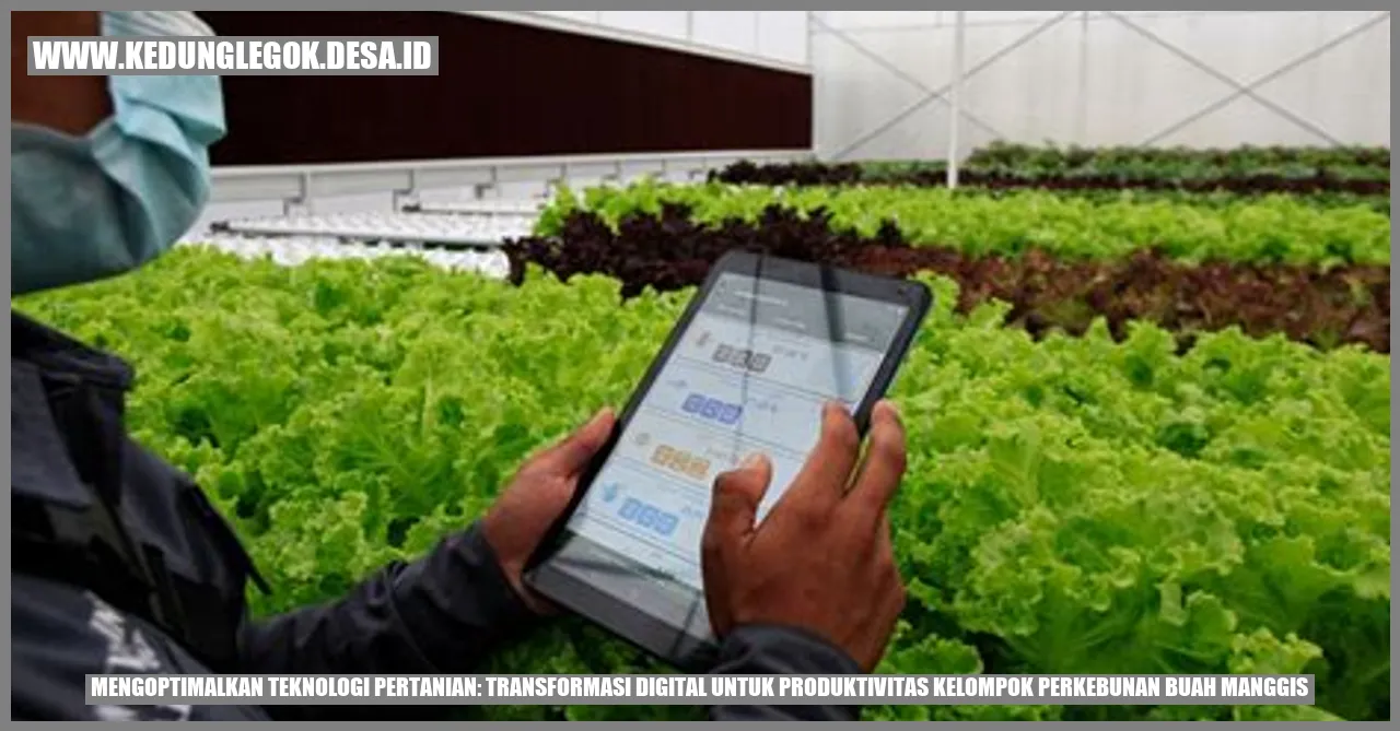 Mengoptimalkan Teknologi Pertanian: Transformasi Digital untuk Produktivitas Kelompok Perkebunan Buah Manggis