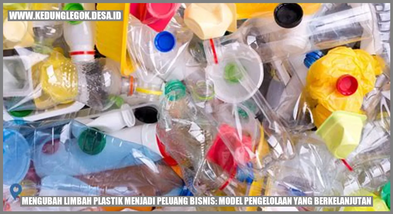 Mengubah Limbah Plastik menjadi Peluang Bisnis: Model Pengelolaan yang Berkelanjutan