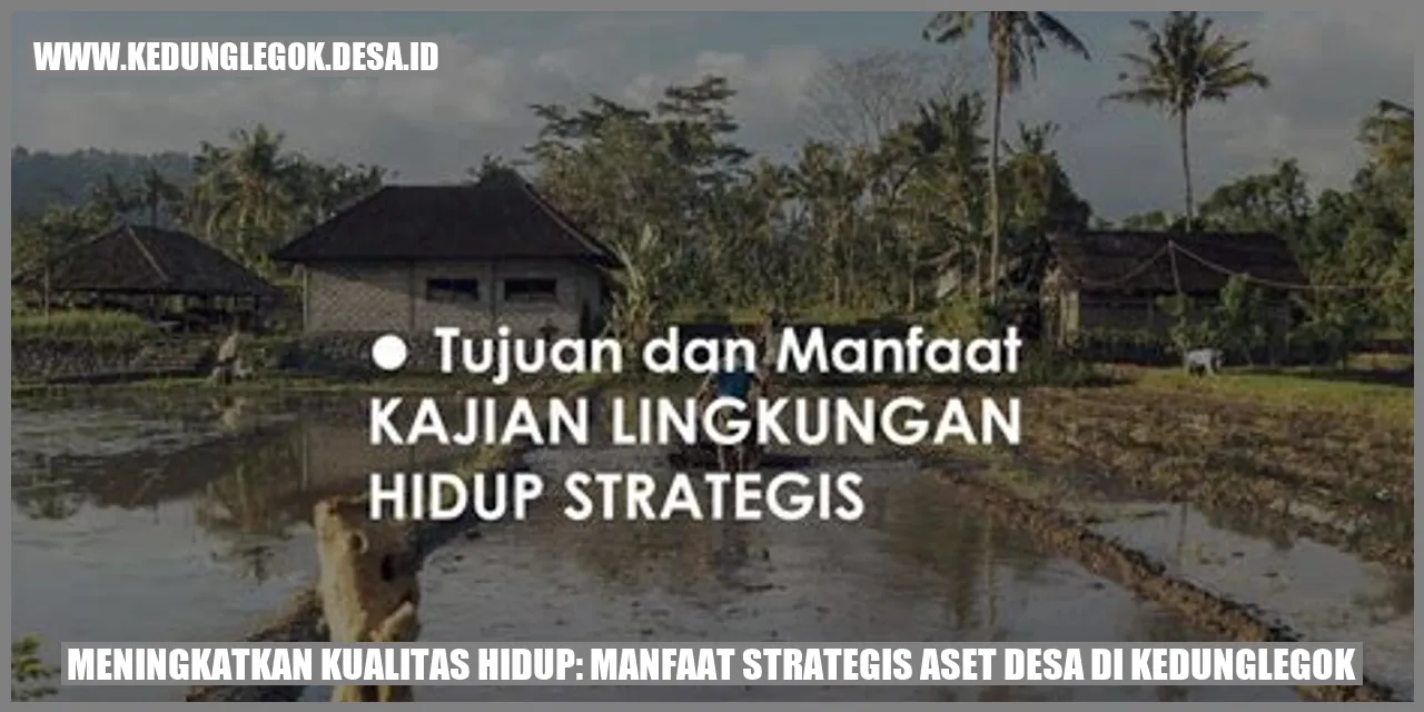 Meningkatkan Kualitas Hidup: Manfaat Strategis Aset Desa di Kedunglegok