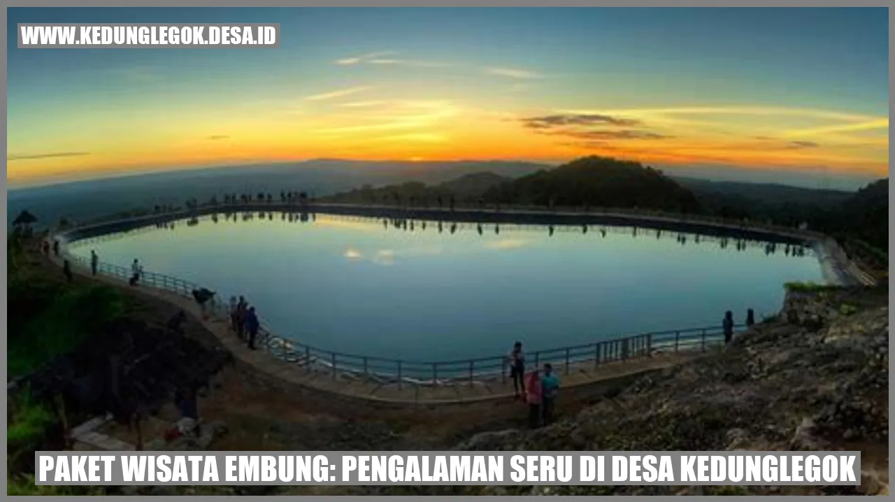 Paket Wisata Embung: Pengalaman Seru di Desa Kedunglegok