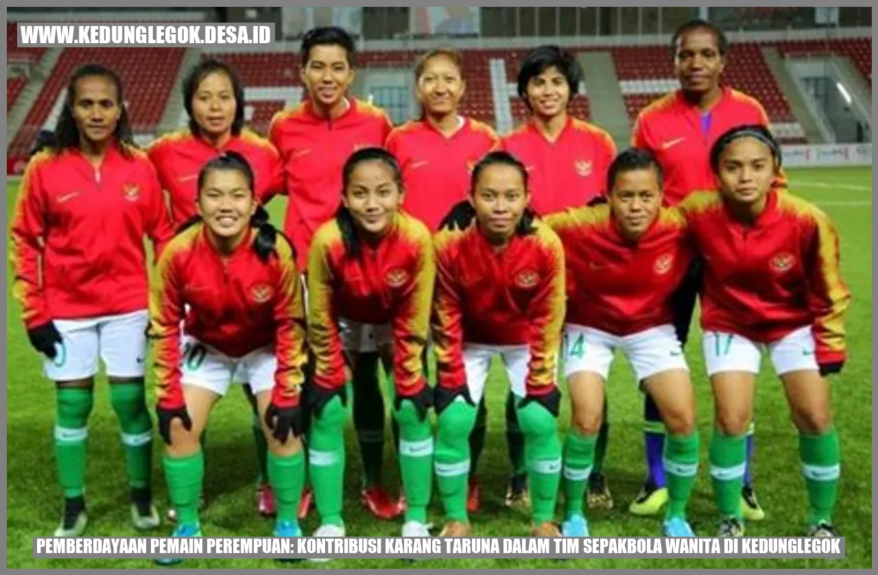 Pemberdayaan Pemain Perempuan: Kontribusi Karang Taruna dalam Tim Sepakbola Wanita di Kedunglegok
