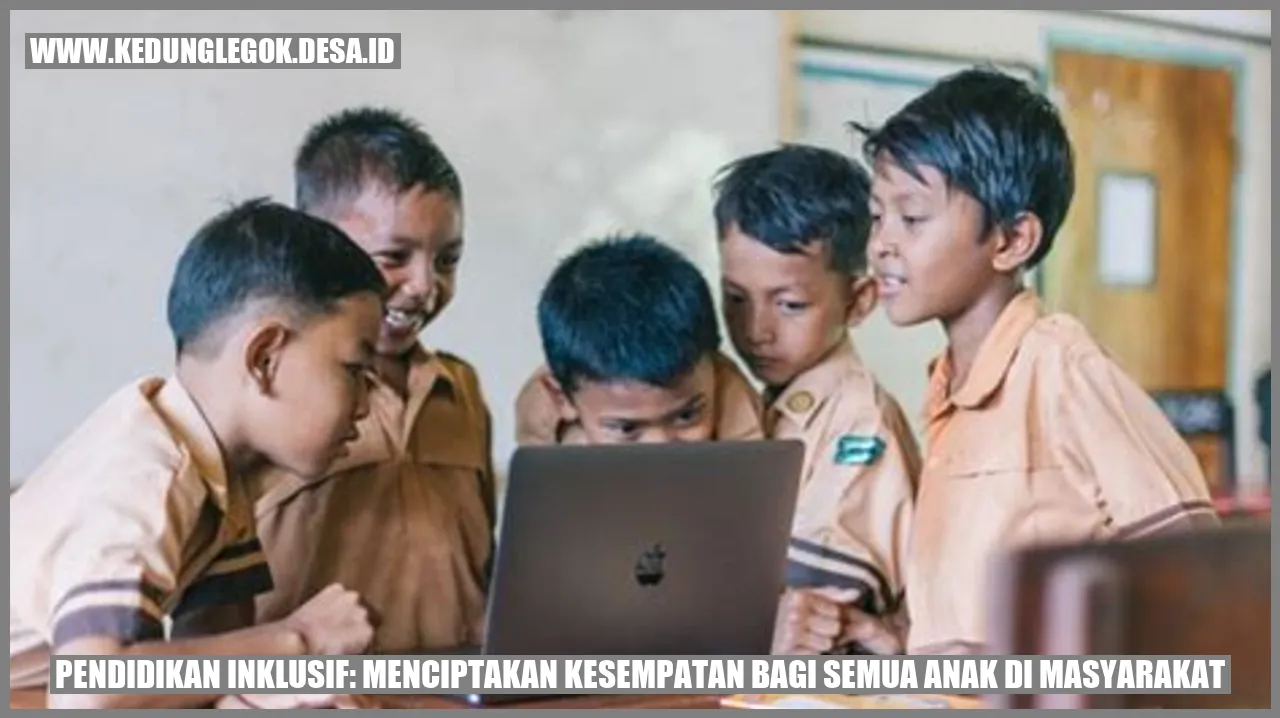 Pendidikan Inklusif: Menciptakan Kesempatan bagi Semua Anak di Masyarakat