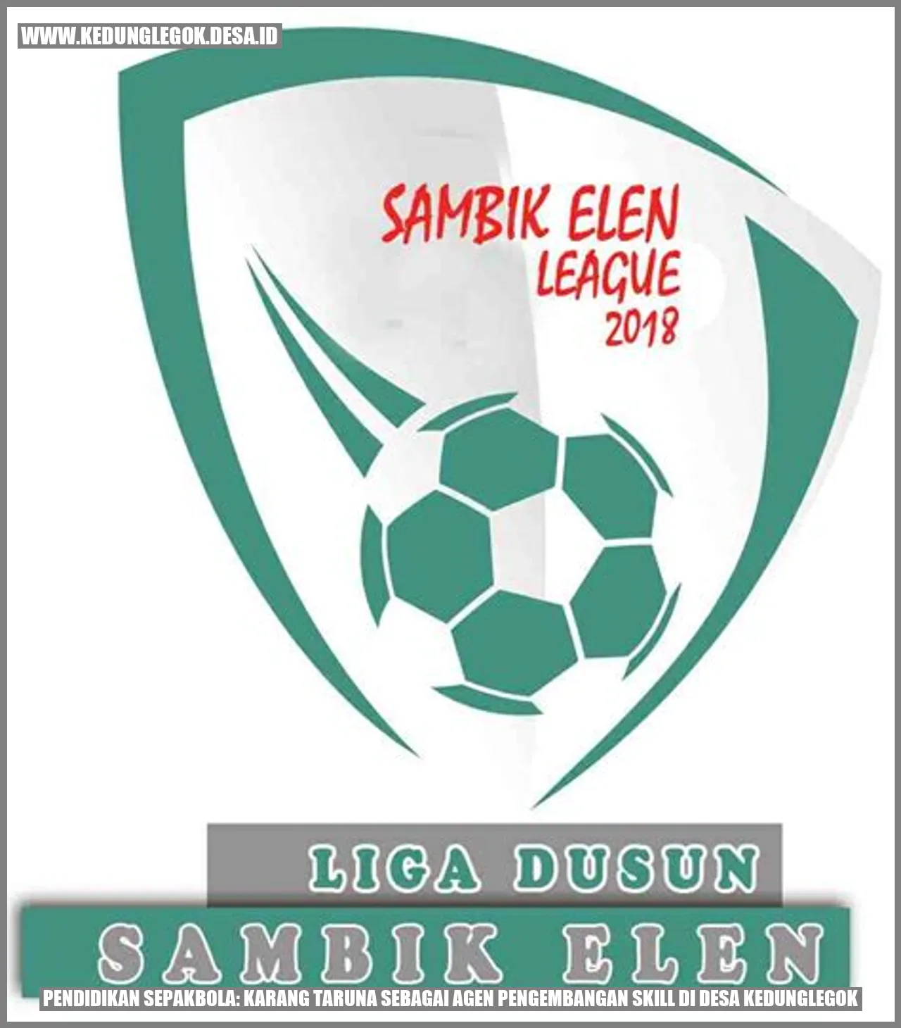 Pendidikan Sepakbola: Karang Taruna sebagai Agen Pengembangan Skill di Desa Kedunglegok