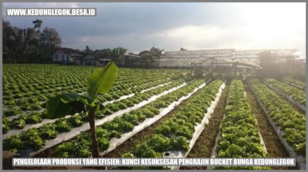 Pengelolaan Produksi yang Efisien: Kunci Kesuksesan Pengrajin Bucket Bunga Kedunglegok