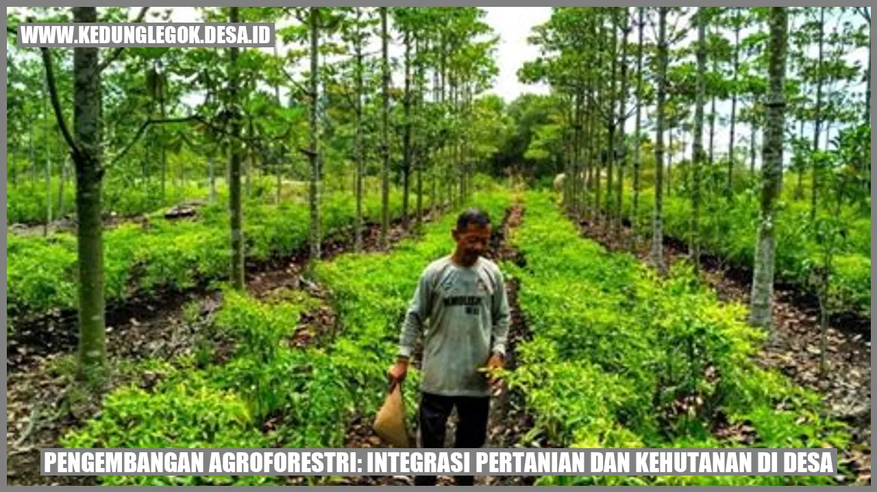 Pengembangan Agroforestri: Integrasi Pertanian dan Kehutanan di Desa