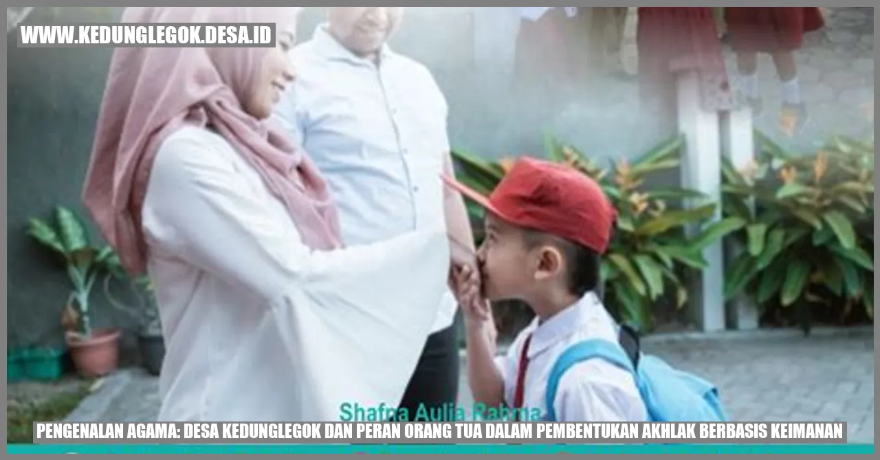 Pengenalan Agama: Desa Kedunglegok dan Peran Orang Tua dalam Pembentukan Akhlak Berbasis Keimanan