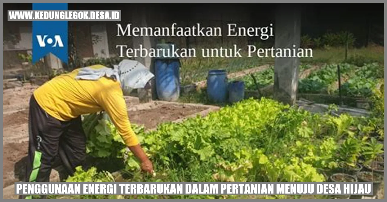 Penggunaan Energi Terbarukan dalam Pertanian: Menuju Desa Hijau