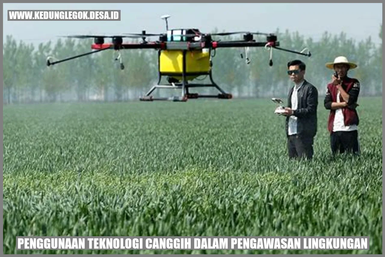 Penggunaan Teknologi Canggih dalam Pengawasan Lingkungan