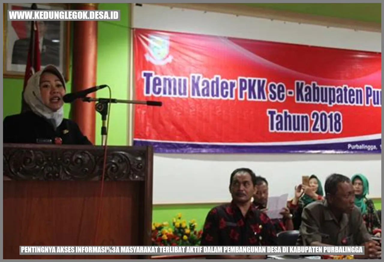 Pentingnya Akses Informasi: Masyarakat Terlibat Aktif dalam Pembangunan Desa di Kabupaten Purbalingga