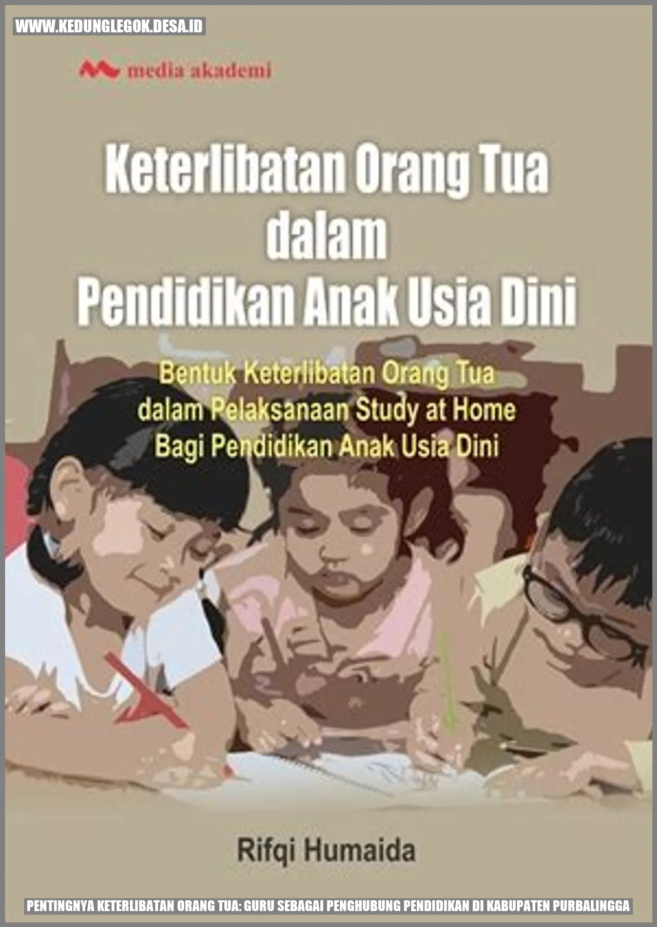 Pentingnya Keterlibatan Orang Tua: Guru sebagai Penghubung Pendidikan di Kabupaten Purbalingga