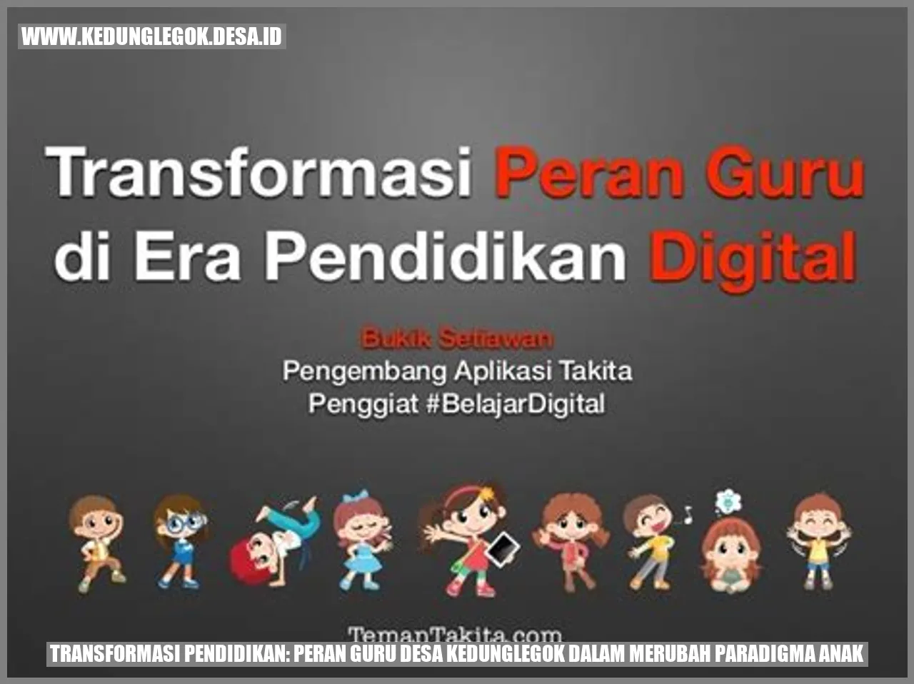 Transformasi Pendidikan: Peran Guru Desa Kedunglegok dalam Merubah Paradigma Anak