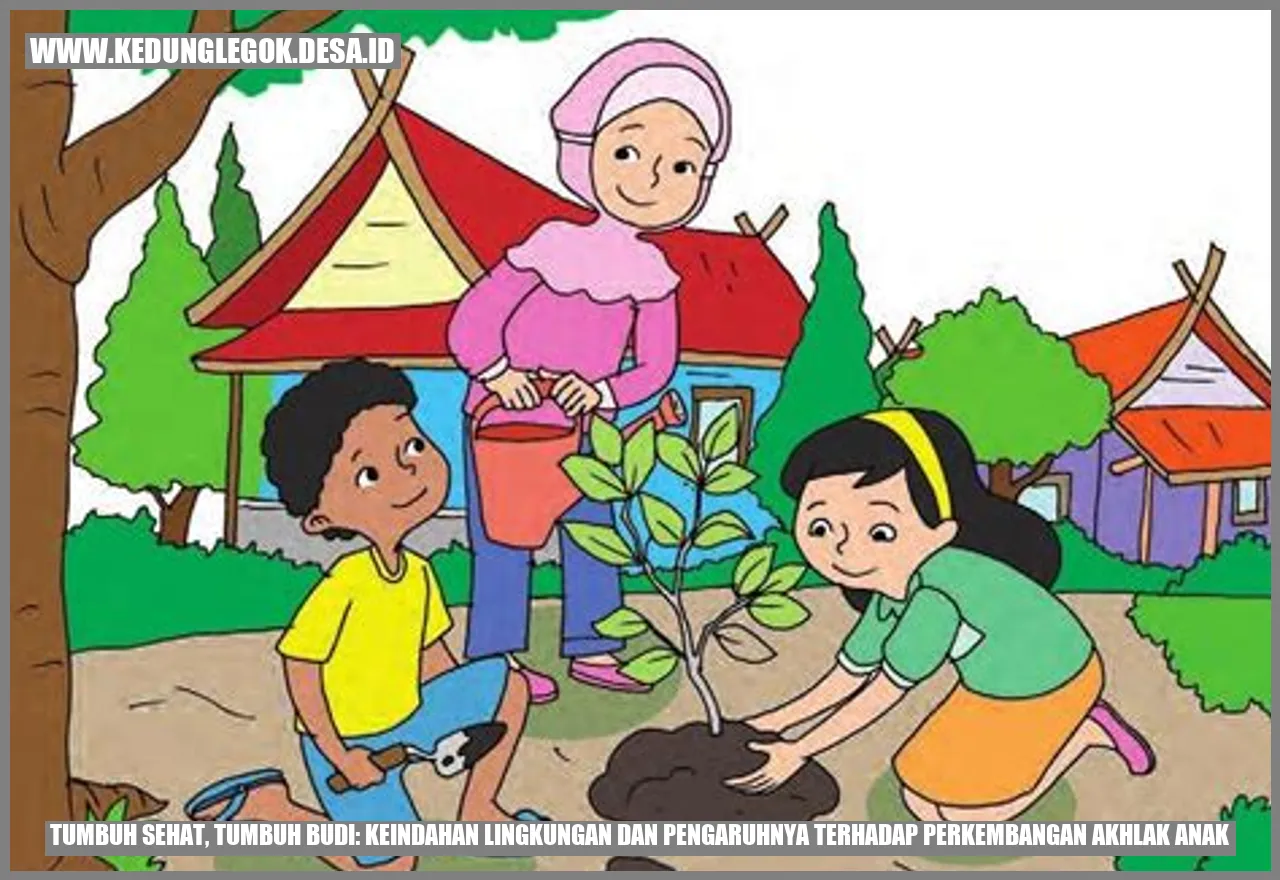Tumbuh Sehat, Tumbuh Budi: Keindahan Lingkungan dan Pengaruhnya terhadap Perkembangan Akhlak Anak