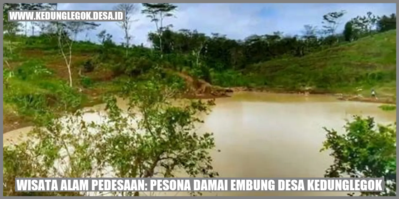 Wisata Alam Pedesaan: Pesona Damai Embung Desa Kedunglegok